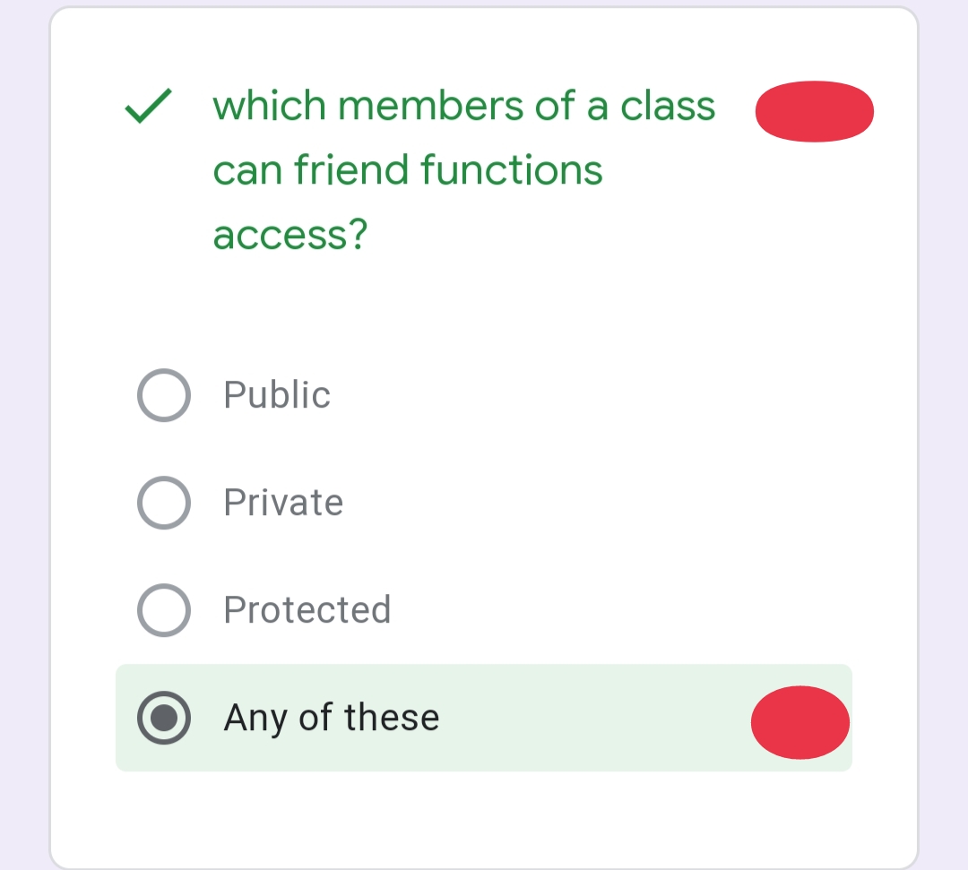 ✓ which members of a class
can friend functions
access?
Public
Private
Protected
Any of these