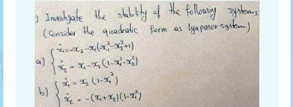 ) Jmeshyate Hhe shabtly f the following systems
(Cconsider the quadratic form as
lya panov syrkm.)
a)
* - -(X+)(I-1)
