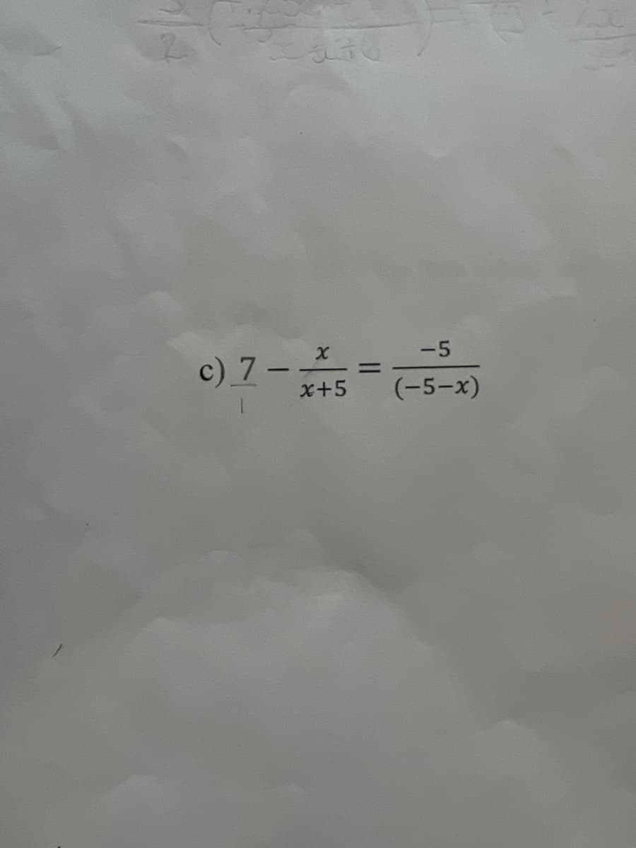 c) 7 –
χ
x+5
=
-5
(−5−x)