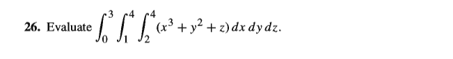 26. Evaluate
(x³ + y² + z)dx dydz.
