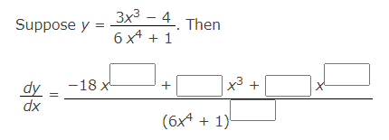 Suppose y =
dy
dx
-18 x
3x³-4. Then
6x +1
+
(6x4
x³ +
+ 1)