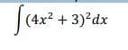 |
(4x2 + 3)?dx
