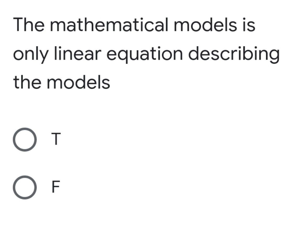 The mathematical models is
only linear equation describing
the models
От
O F
