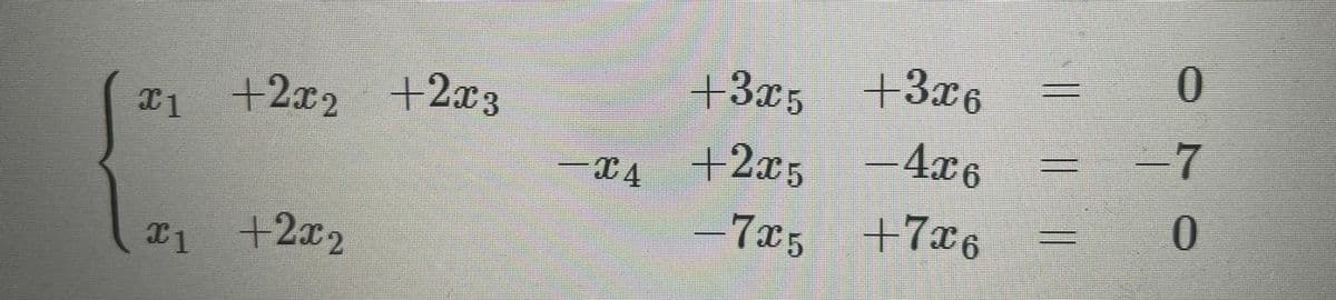 +2x3
+2x2 +2x3
+3x, +3x6
+2x,-4x6
-7
T +2x2
-7x5 +7x6
0.
