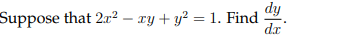 dy
Suppose that 2r² – xy + y² = 1. Find
dx
