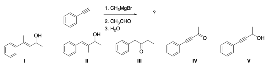 .
OH
=
OH
1. CH3MgBr
2. CH,CHO
3. 20
?
IV
V
ОН