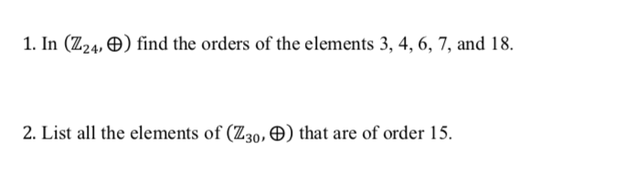 In (Z24, €) find the orders of the elements 3, 4, 6, 7, and 18.
