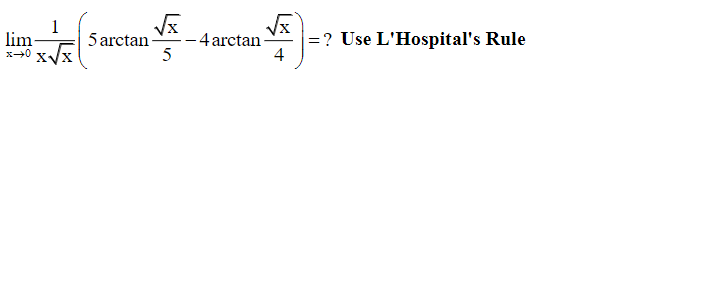 1
x
|=? Use L'Hospital's Rule
4
lim-
5 arctan
-4 arctan
5
xVx
