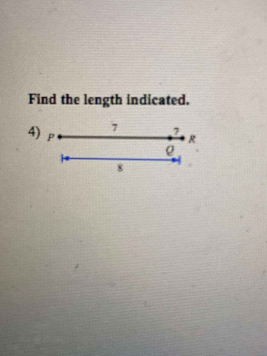 Find the length Indicated.
7.
4) p*
