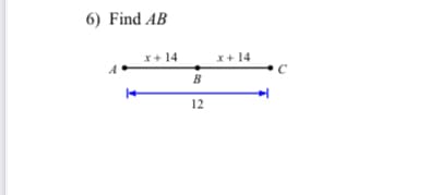 6) Find AB
*+ 14
x+ 14
B
12
