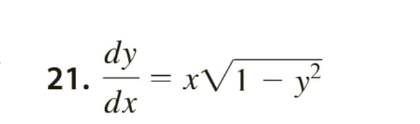 21. =xVI - y²
dy
dx