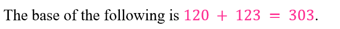 The base of the following is 120 + 123
303.
