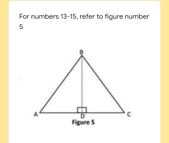 For numbers 13-15, refer to figure number
5
D
Figure 5