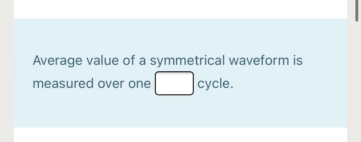 Average value of a symmetrical waveform is
measured over one
cycle.
