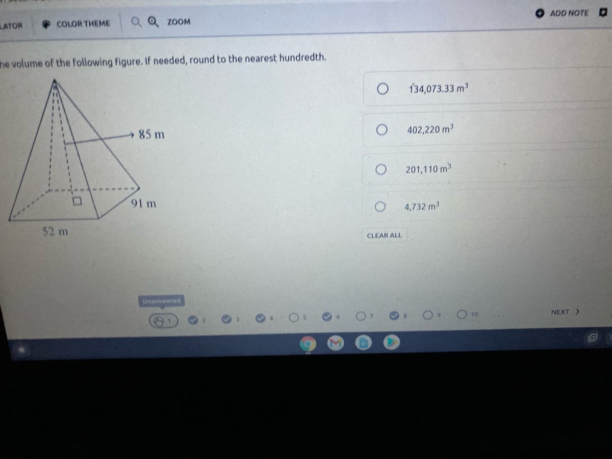 **Calculating the Volume of a Pyramid**

To solve for the volume of the given figure, follow these steps:

1. **Identify the measurements of the pyramid:**
   - **Base length (l):** 91 m
   - **Base width (w):** 52 m
   - **Height (h):** 85 m

2. **Formula for the volume of a pyramid:**
   The volume (V) of a pyramid can be calculated using the formula:
   \[
   V = \frac{1}{3} \times \text{Base Area} \times \text{Height}
   \]
   The base area is the area of the rectangle at the bottom of the pyramid, which can be calculated using:
   \[
   \text{Base Area} = l \times w
   \]
   Thus, the formula for the volume becomes:
   \[
   V = \frac{1}{3} \times l \times w \times h
   \]

3. **Substitute the values into the volume formula:**
   \[
   V = \frac{1}{3} \times 91 \, \text{m} \times 52 \, \text{m} \times 85 \, \text{m}
   \]

4. **Calculate the volume:**
   \[
   V = \frac{1}{3} \times 91 \times 52 \times 85
   \]
   \[
   V \approx 134,073.33 \, \text{m}^3
   \]

**Question: Find the volume of the following figure. If needed, round to the nearest hundredth.**

**Options:**
- \( \boxed{134,073.33 \, \text{m}^3} \)
- \( 402,220 \, \text{m}^3 \)
- \( 201,110 \, \text{m}^3 \)
- \( 4,732 \, \text{m}^3 \)

**Diagram Explanation:**

The diagram shows a 3D representation of a pyramid. The base of the pyramid is a rectangle with a length of 91 meters and a width of 52 meters. The height of the pyramid, which is the perpendicular distance from the base to the apex, is 85 meters.

By following the steps