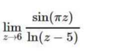 sin(72)
lim
2-46 In(z – 5)
