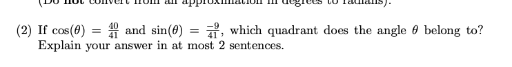 (2) If cos(0) = and sin(0) = 1, which quadrant does the angle ♬ belong to?
Explain your answer in at most 2 sentences.