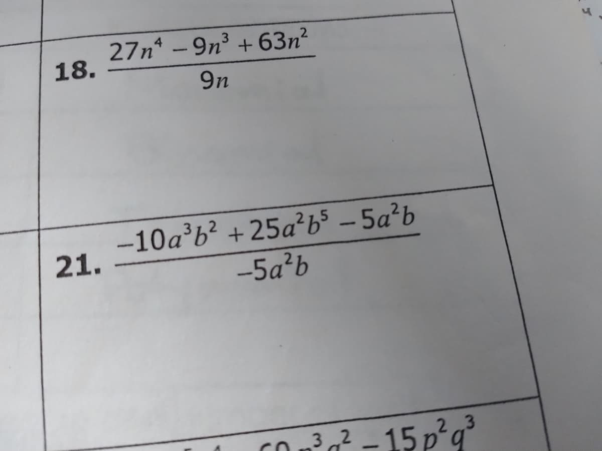 27n* -9n +63n²
18.
9n
-10a’b? + 25a²b5 – 5a²b
21.
-5a?b
3,2-15p'q
2 3
