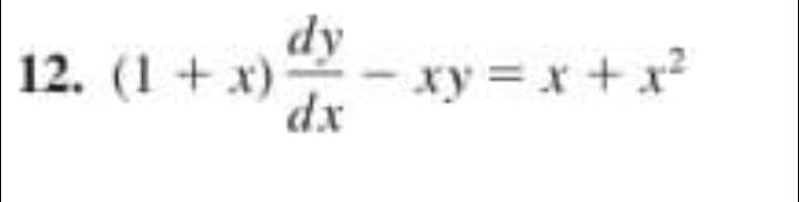 dy
- xy = x + x?
12. (1+x)
dx
