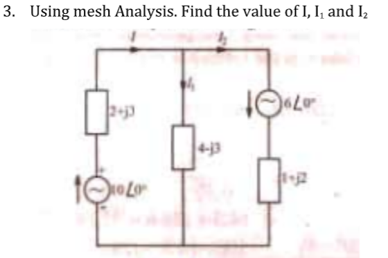 3. Using mesh Analysis. Find the value of I, I, and I,
2-j3
4-3
