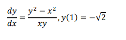 dy y²-x²
dx
xy
-,y(1) = -√2