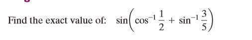 Find the exact value of: sin cos
+ sin
2
