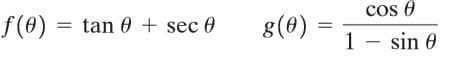 f(0) = tan 0 + sec 0
8(0)
cos 0
1 - sin 0
