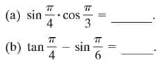 (a) sin
cos
3
4
TT
(b) tan
TT
sin
6
4
||
