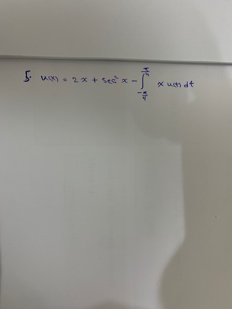 5. u(x) = 2x + sec
x
품
-쮸
x uct) dt