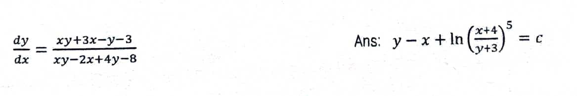 dy xy+3x-y-3
dx xy-2x+4y-8
-
Ans: y-x+ In
x+4
Y+3.
5