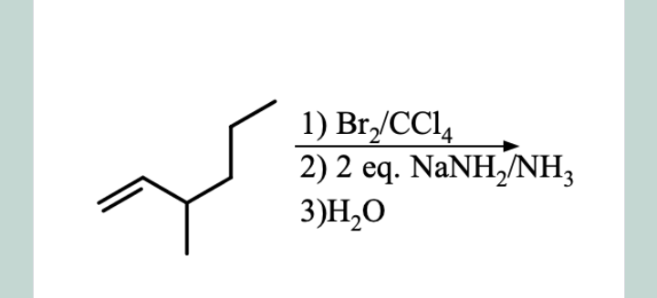 1) Br/CCL4
2) 2 eq. NaNH,/NH3
3)H,O
