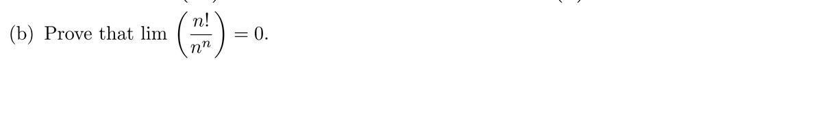 (b) Prove that lim
n!
(2)
=
0.