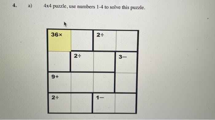 4.
a)
4x4 puzzle, use numbers 1-4 to solve this puzzle.
36x
3-
9+
2층
1-
