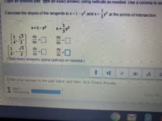tanswer, using radicals as needed. Use a comma to se
Calculate the siopes ef the tangents tox1-y and x y at the points of intersection
x-1-y
(ype exact answers, usina
Scas as needed)
Enter your anr in the adt e and then oick Check Anser
1
ing
Car A
