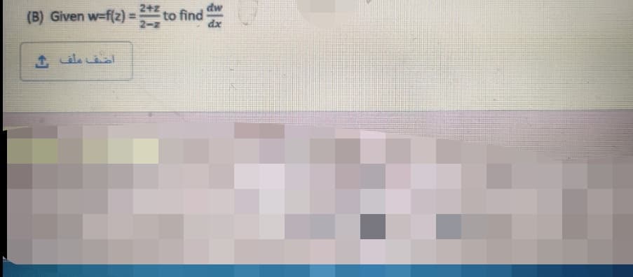 242
dw
(B) Given w-f(z) =
to find
2-
dx
