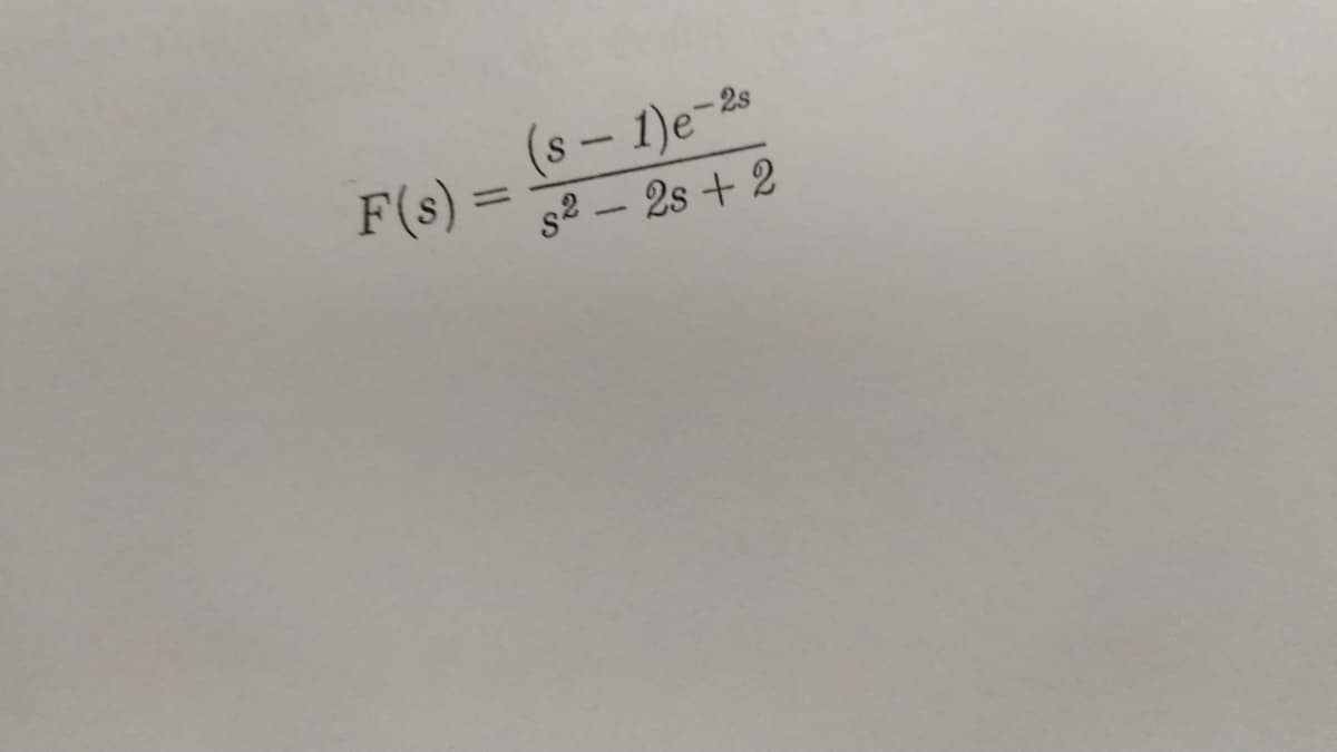 (8-1)e-2s
s2 – 2s + 2
F(s) =
%3D
