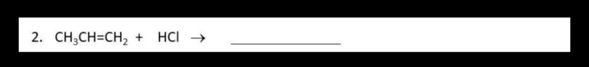 2. CH₂CH=CH₂
+
HCI →>