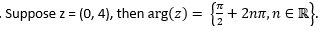 - Suppose z = (0, 4), then arg(z)
+ 2nn, n E R
=
