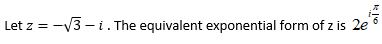 Let z = -V3 - i. The equivalent exponential form of z is 2e
