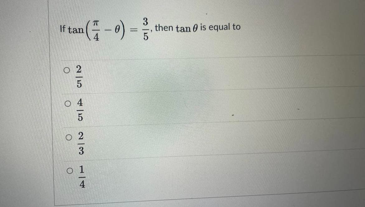 7T
If tan
then tan 0 is equal to
O 2
o 1
4
