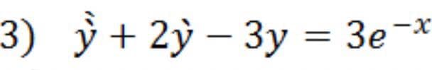 3) ỳ + 2ỳ – 3y = 3e¬*
