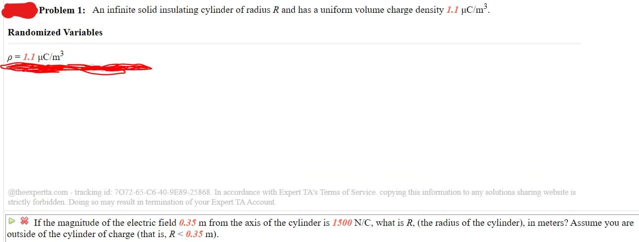 > * If the magnitude of the electric field 0.35 m from the axis of the cylinder is 1500 N/C, what is R, (the radius of the cylinder), in meters? Assume you are
outside of the cylinder of charge (that is, R < 0.35 m).
