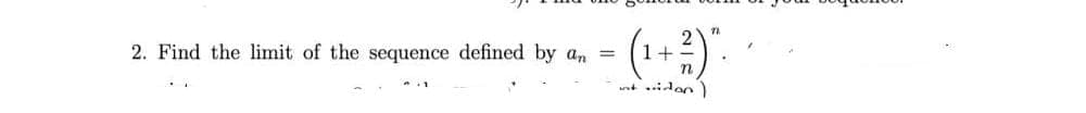 2. Find the limit of the sequence defined by an =
1+
wit dan)
71.