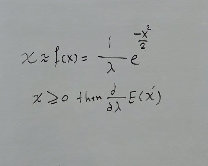 (X) =
-e
x>o thn 은E(x)
then
