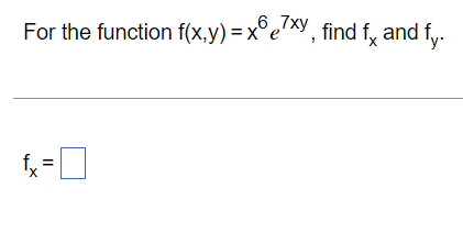 For the function f(x,y) = xexy, find fx and 1
fy.
fx=
0