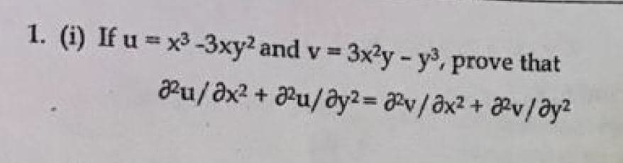 1. (i) If u x -3xy2 and v 3x²y-y, prove that
%3D
Pu/əx? + Pu/ây?= v/@x2 + v/@y?
