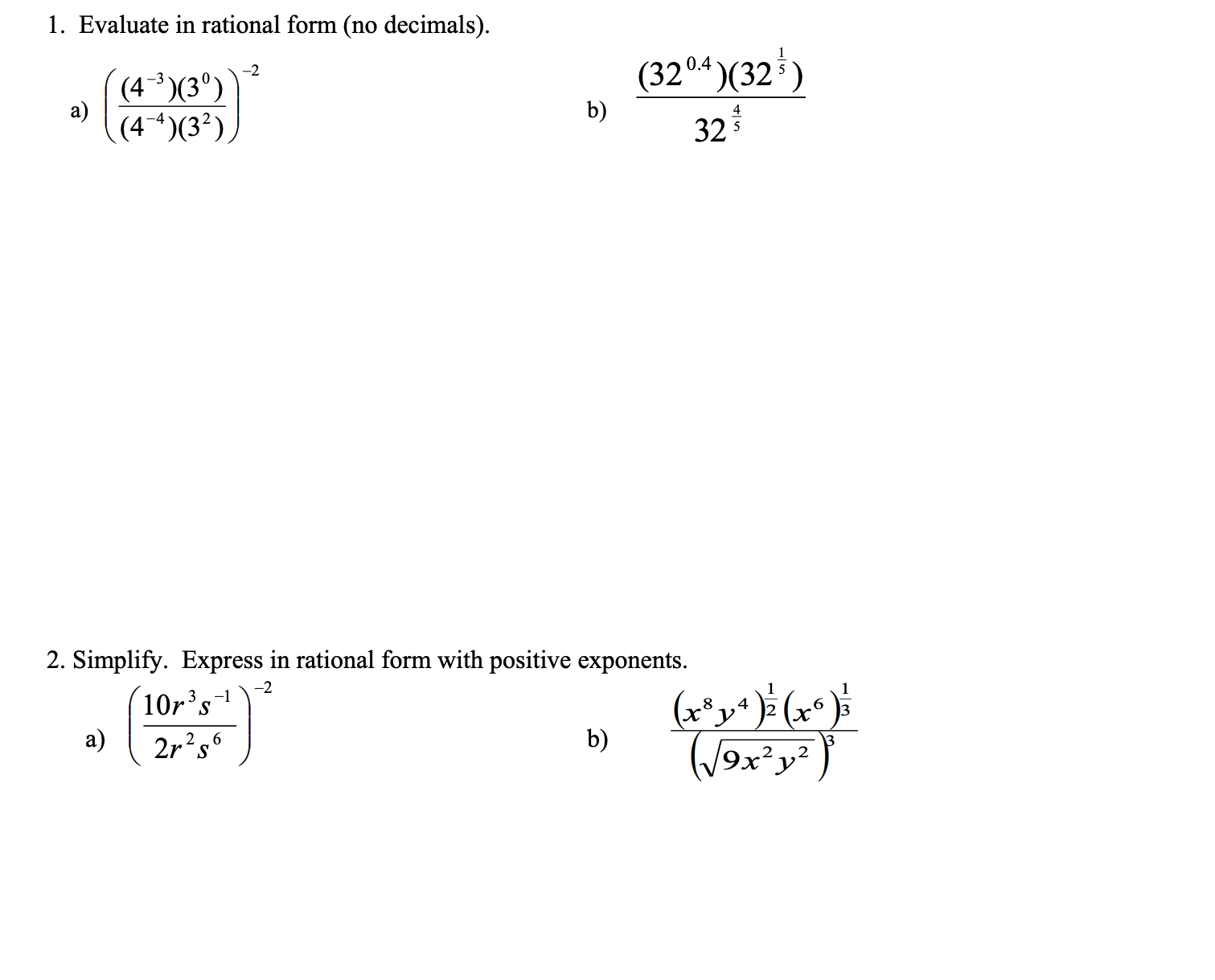 1. Evaluate in rational form (no decimals).
(4)(3°)
a)
(32°*)(32')
(4)(3²)
b)
32
