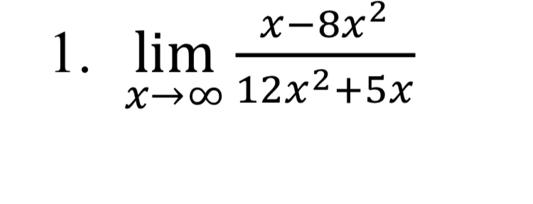 .2
х-8х
1. im
X→∞ 12x2+5x
