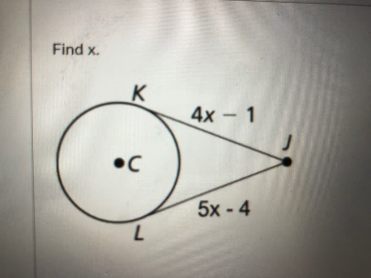 Find x.
K
4х - 1
•C
5x - 4
