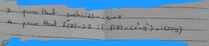 prove that sinh(iz)-igaz
4. prove that f(2)=22 if f(z)=(x²-y²))+ (2)
e